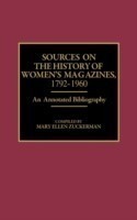 Sources on the History of Women's Magazines, 1792-1960