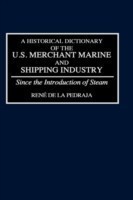 Historical Dictionary of the U.S. Merchant Marine and Shipping Industry