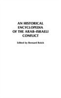 Historical Encyclopedia of the Arab-Israeli Conflict