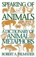 Speaking of Animals A Dictionary of Animal Metaphors