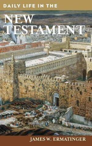 Daily Life in the New Testament