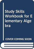 Study Skills Workbook for Elementary Algebra