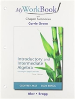 MyWorkBook with Chapter Summaries for Introductory and Intermediate Algebra through Applications