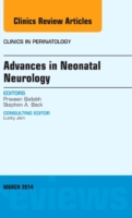 Advances in Neonatal Neurology, An Issue of Clinics in Perinatology
