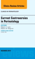 Current Controversies in Perinatology, An Issue of Clinics in Perinatology