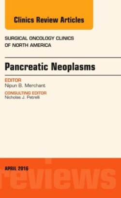 Pancreatic Neoplasms, An Issue of Surgical Oncology Clinics of North America