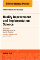 Quality Improvement and Implementation Science, An Issue of Anesthesiology Clinics