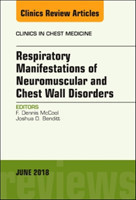 Respiratory Manifestations of Neuromuscular and Chest Wall Disease, An Issue of Clinics in Chest Medicine