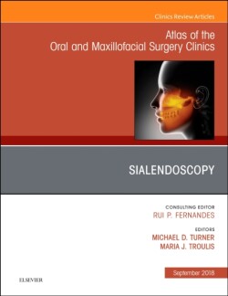 Sialendoscopy, An Issue of Atlas of the Oral & Maxillofacial Surgery Clinics