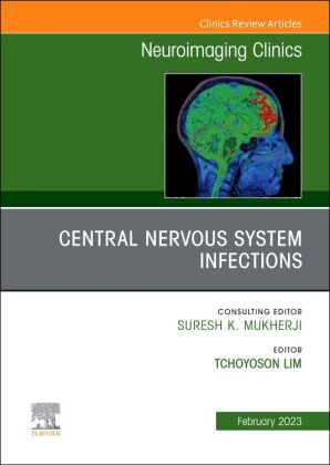 Central Nervous System Infections, An Issue of Neuroimaging Clinics of North America