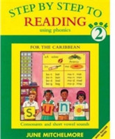 Step by Step to Reading using Phonics for the Caribbean: Book 2: Consonant and short vowel sounds