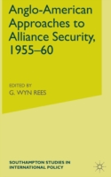 Anglo-American Approaches to Alliance Security, 1955-60