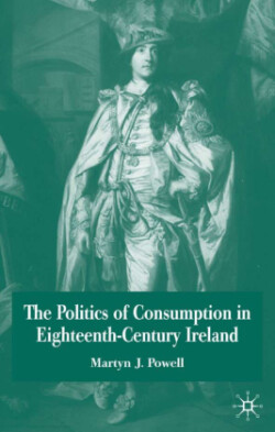 Politics of Consumption in Eighteenth-Century Ireland