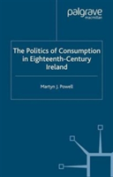 Politics of Consumption in Eighteenth-Century Ireland