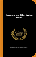 Anactoria and Other Lyrical Poems