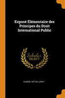 Expose Elementaire Des Principes Du Droit International Public