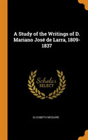 Study of the Writings of D. Mariano Jose de Larra, 1809-1837