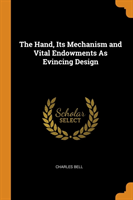 Hand, Its Mechanism and Vital Endowments As Evincing Design