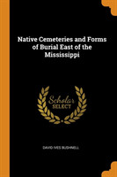Native Cemeteries and Forms of Burial East of the Mississippi