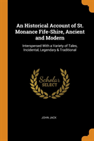 Historical Account of St. Monance Fife-Shire, Ancient and Modern