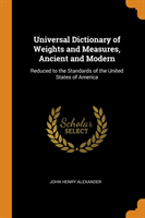 Universal Dictionary of Weights and Measures, Ancient and Modern