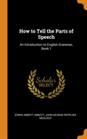 How to Tell the Parts of Speech An Introduction to English Grammar, Book 1