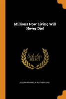 Millions Now Living Will Never Die!