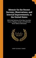Memoir on the Recent Surveys, Observations, and Internal Improvements, in the United States
