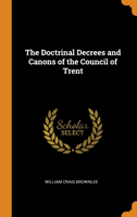 Doctrinal Decrees and Canons of the Council of Trent