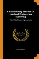 Rudimentary Treatise On Land and Engineering Surveying