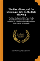 Fire of Love, and the Mending of Life; Or, the Rule of Living