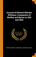 Journal of Edward Ellerker Williams, Companion of Shelley and Byron in 1821 and 1822