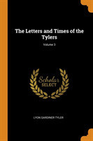 Letters and Times of the Tylers; Volume 3