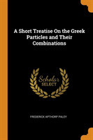 Short Treatise on the Greek Particles and Their Combinations