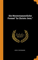 Die Neutestamentliche Formel "In Christo Jesu."