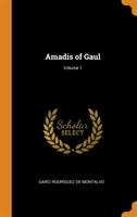 Amadis of Gaul; Volume 1