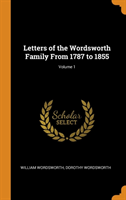 Letters of the Wordsworth Family From 1787 to 1855; Volume 1