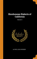 Shoshonean Dialects of California; Volume 4