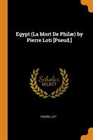 Egypt (La Mort de Philae) by Pierre Loti [pseud.]