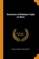 Souvenirs of Madame Vigee Le Brun