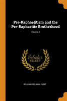 Pre-Raphaelitism and the Pre-Raphaelite Brotherhood; Volume 2