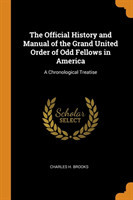 Official History and Manual of the Grand United Order of Odd Fellows in America