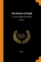 Works of Virgil In Latin & English. the Aeneid; Volume 1