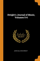 Dwight's Journal of Music, Volumes 5-6