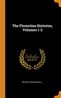 Florentine Histories, Volumes 1-2