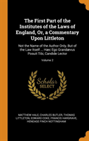 First Part of the Institutes of the Laws of England, Or, a Commentary Upon Littleton