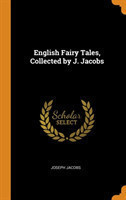 English Fairy Tales, Collected by J. Jacobs