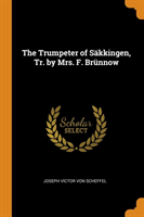 Trumpeter of Sakkingen, Tr. by Mrs. F. Brunnow