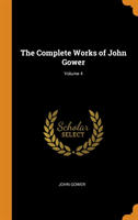 Complete Works of John Gower; Volume 4
