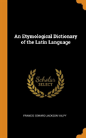 Etymological Dictionary of the Latin Language